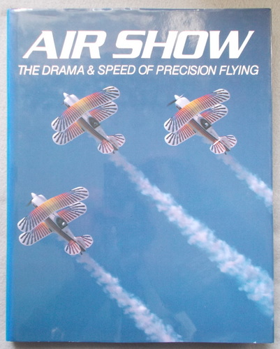 Image for Air Show: the Drama & Speed of Precision Flying Air Show: the Drama & Speed of Precision Flying