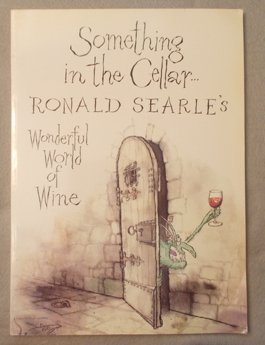 Image for Something in the Cellar. Ronald Searle's Wonderful World of Wine Something in the Cellar. Ronald Searle's Wonderful World of Wine