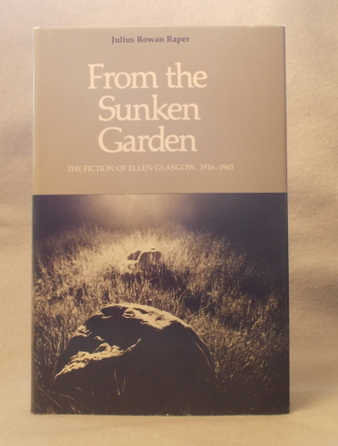 Image for From the Sunken Garden: the Fiction of Ellen Glasgow, 1916-1945 From the Sunken Garden: the Fiction of Ellen Glasgow, 1916-1945