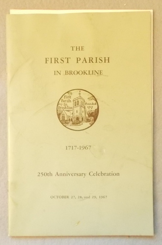 Image for The First Parish in Brookline 1717-1967: 250th Anniversary Celebration The First Parish in Brookline 1717-1967: 250th Anniversary Celebration