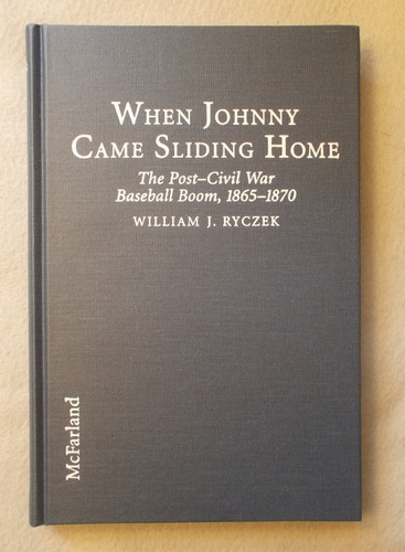 Image for When Johnny Came Sliding Home: the Post-Civil War Baseball Boom, 1865-1870 When Johnny Came Sliding Home: the Post-Civil War Baseball Boom, 1865-1870