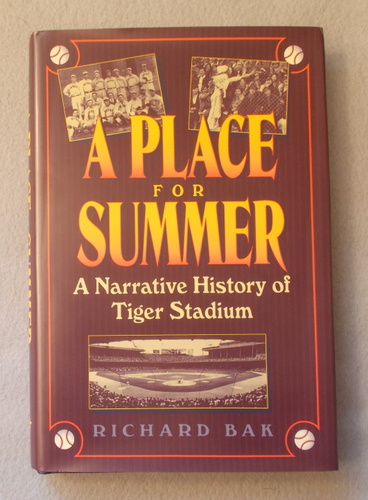 Image for A Place for Summer: a Narrative History of Tiger Stadium A Place for Summer: a Narrative History of Tiger Stadium