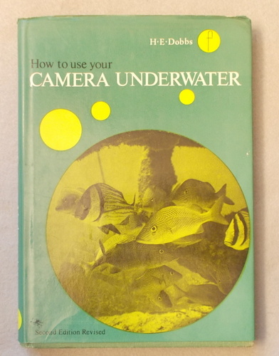 Image for How to Use Your Camera Underwater (Second Edition) How to Use Your Camera Underwater (Second Edition)
