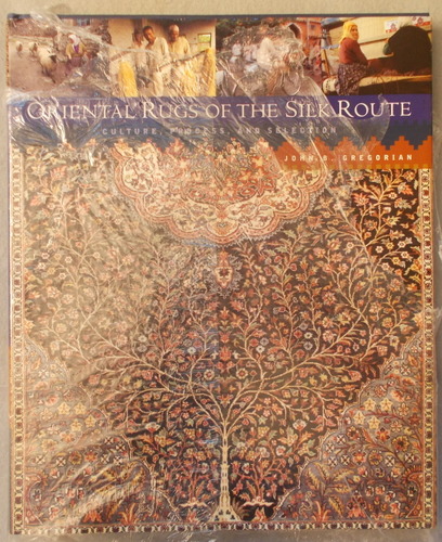 Image for Oriental Rugs of the Silk Route: Culture, Process, and Selection Oriental Rugs of the Silk Route: Culture, Process, and Selection
