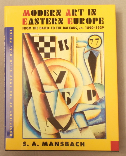 Image for Modern Art in Eastern Europe: from the Baltic to the Balkans, Ca. 1890-1939 Modern Art in Eastern Europe: from the Baltic to the Balkans, Ca. 1890-1939
