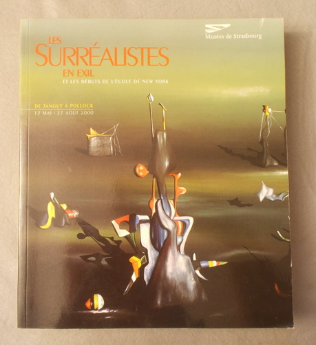 Image for Les Surrealistes En Exil: Et Les Debuts De L'Ecole De New York (Surrealism in Exile: the Beginning of the New York School) Les Surrealistes En Exil: Et Les Debuts De L'Ecole De New York (Surrealism in Exile: the Beginning of the New York School)
