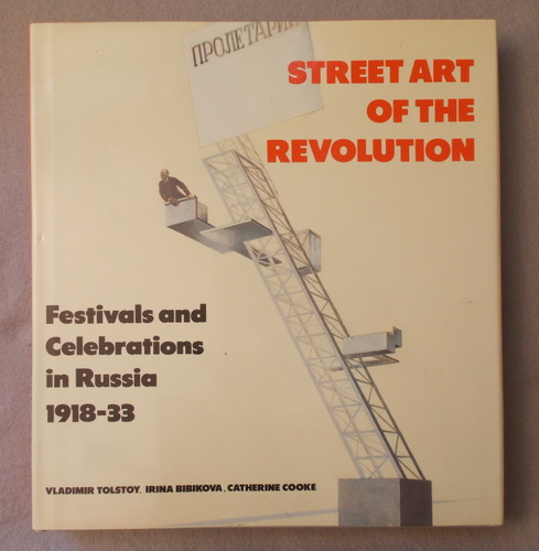 Image for Street Art of the Revolution: Festivals and Celebrations in Russia 1918-33 Street Art of the Revolution: Festivals and Celebrations in Russia 1918-33