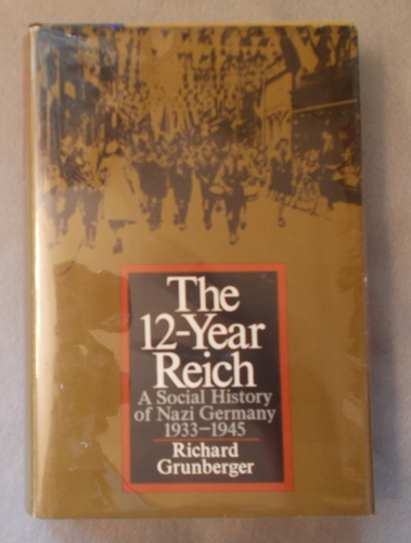 Image for The 12-Year Reich: a Social History of Nazi Germany, 1933-1945. The 12-Year Reich: a Social History of Nazi Germany, 1933-1945.