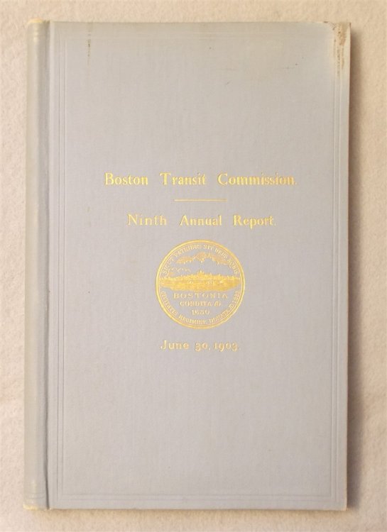 Image for Ninth Annual Report of the Boston Transit Comission for the Year Ending June 30, 1903. Ninth Annual Report of the Boston Transit Comission for the Year Ending June 30, 1903.
