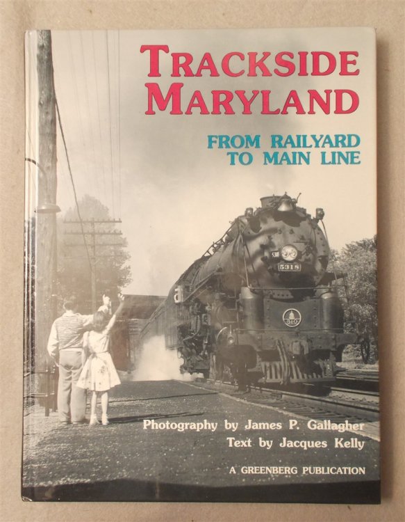 Image for Trackside Maryland: from Railyard to Main Line Trackside Maryland: from Railyard to Main Line