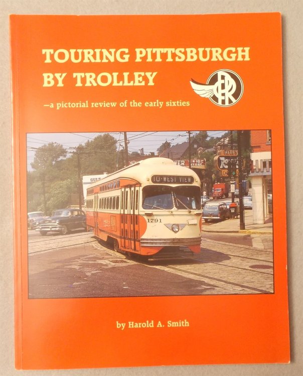 Image for Touring Pittsburgh by Trolley: a Pictorial Review of the Early Sixties Touring Pittsburgh by Trolley: a Pictorial Review of the Early Sixties