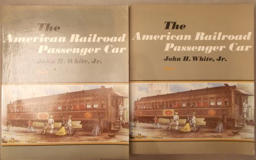 Image for The American Railroad Passenger Car: Parts I and II (2 Volume Set) The American Railroad Passenger Car: Parts I and II (2 Volume Set)