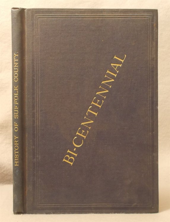 Image for Bi-Centennial History of Suffolk County, Comprising the Addresses Delivered At the Celebration of the Bi-Centennial of Suffolk County, N. Y. in Riverhead, November 15, 1883. Bi-Centennial History of Suffolk County, Comprising the Addresses Delivered At the Celebration of the Bi-Centennial of Suffolk County, N. Y. in Riverhead, November 15, 1883.
