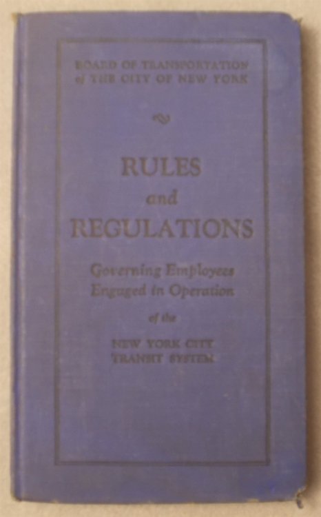 Image for Rules and Regulations Governing Employees Engaged in Operation of New York City Transit System, Revised Edition Effective January 1, 1944 Rules and Regulations Governing Employees Engaged in Operation of New York City Transit System, Revised Edition Effective January 1, 1944