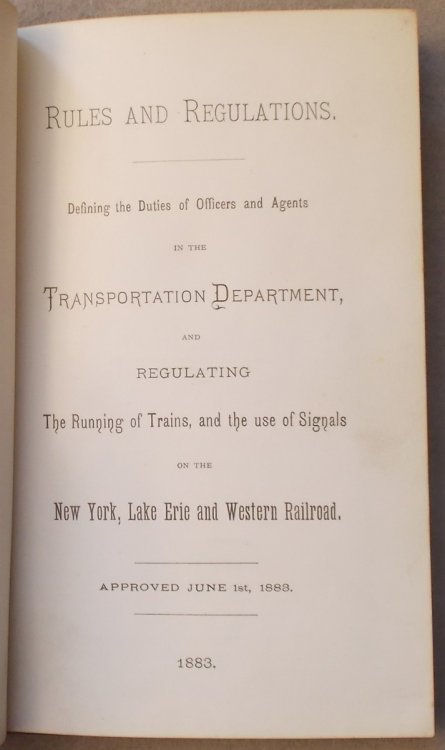 Rules and Regulations Defining the Duties of Officers and Agents in the Transportation Department, and Regulating the Running of Trains and Theuse of Signals on the New York, Lake Erie and Western Railroad