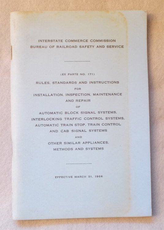 Image for Rules, Standards and Instructions for Installation, Inspection, Maintenance & Repair of Automatic Block Signal Systems, Interlocking Traffic Control Systems, Automatic Train Stop, Control and Cab Signal Systems & Other Similar Appliances, Methods & System Effective March 31, 1966 Rules, Standards and Instructions for Installation, Inspection, Maintenance & Repair of Automatic Block Signal Systems, Interlocking Traffic Control Systems, Automatic Train Stop, Control and Cab Signal Systems & Other Similar Appliances, Methods & System Effective March 31, 1966