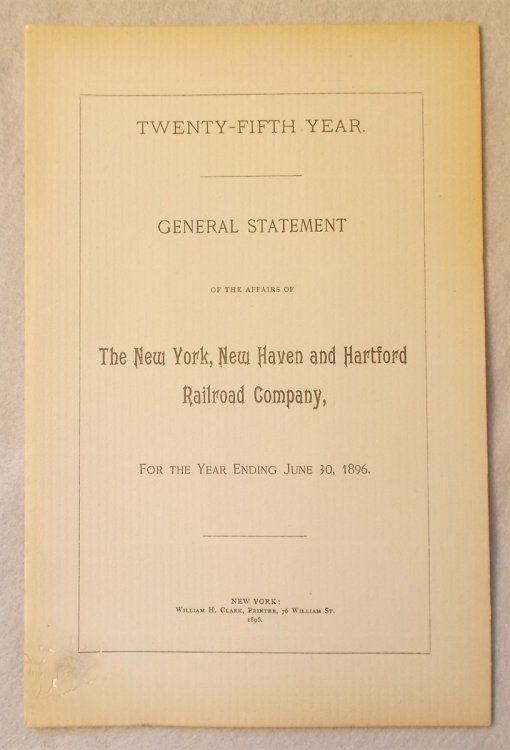 Image for General Statement of the Affairs of the New York, New Haven and Hartford Railroad Company for the Year Ending June 30, 1896 (Annual Report) General Statement of the Affairs of the New York, New Haven and Hartford Railroad Company for the Year Ending June 30, 1896 (Annual Report)