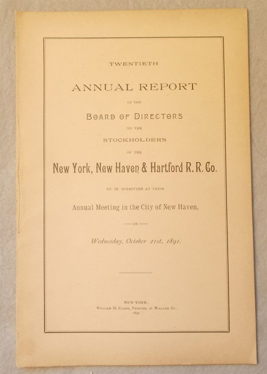 Image for Twentieth Annual Report of the Board of Directors to the Stockholders of the New York, New Haven and Hartford Railroad Company, to be Submitted At Their Annual Meeting in the City of New Haven on October 21, 1891 Twentieth Annual Report of the Board of Directors to the Stockholders of the New York, New Haven and Hartford Railroad Company, to be Submitted At Their Annual Meeting in the City of New Haven on October 21, 1891