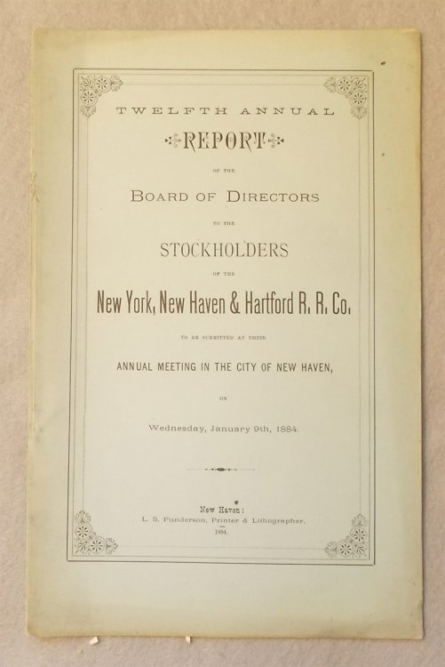 Image for Twelfth Annual Report of the Board of Directors to the Stockholders of the New York, New Haven and Hartford Railroad Company, to be Submitted At Their Annual Meeting in the City of New Haven on January 9, 1884 Twelfth Annual Report of the Board of Directors to the Stockholders of the New York, New Haven and Hartford Railroad Company, to be Submitted At Their Annual Meeting in the City of New Haven on January 9, 1884