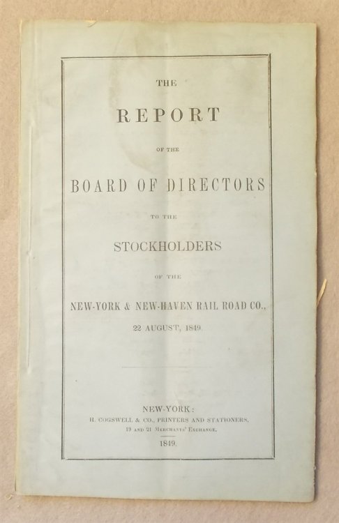 Report of the Board of Directors to the Stockholders of the New York and New Haven Rail-Road Company to be Submitted At the Annual Meeting in the City of New Haven on 22 August, 1849