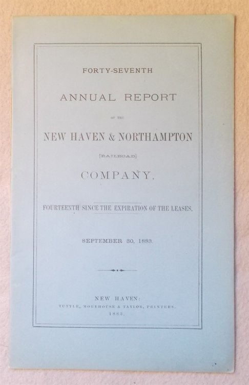 Image for Forty-Seventh Annual Report of the New Haven & Northampton Railroad Company, September 30, 1883 Forty-Seventh Annual Report of the New Haven & Northampton Railroad Company, September 30, 1883