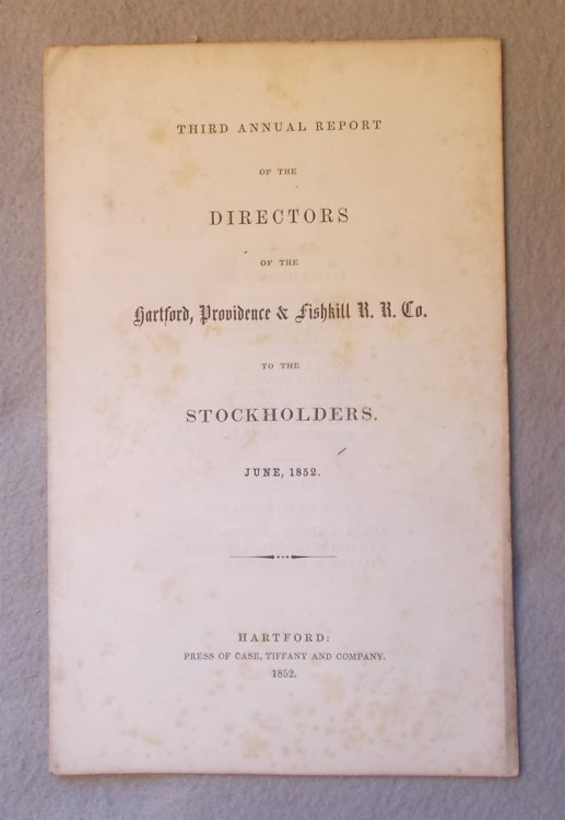 Image for Third Annual Report of the Board of Directors of the Hartford, Providence and Fishkill Railroad Co. to the Stockholders. June, 1852 Third Annual Report of the Board of Directors of the Hartford, Providence and Fishkill Railroad Co. to the Stockholders. June, 1852