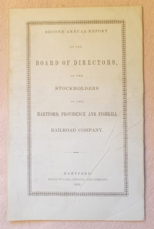 Image for Second Annual Report of the Board of Directors to the Stockholders of the Hartford, Providence and Fishkill Railroad Co. 1851 Second Annual Report of the Board of Directors to the Stockholders of the Hartford, Providence and Fishkill Railroad Co. 1851