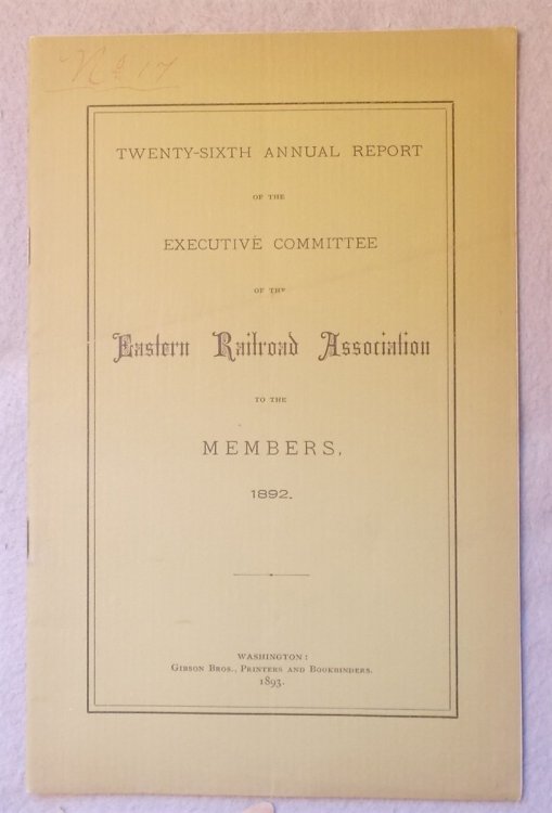 Image for Twenty-Sixth Annual Report of the Executive Committee of the Eastern Railroad Association to the Members, 1892 Twenty-Sixth Annual Report of the Executive Committee of the Eastern Railroad Association to the Members, 1892