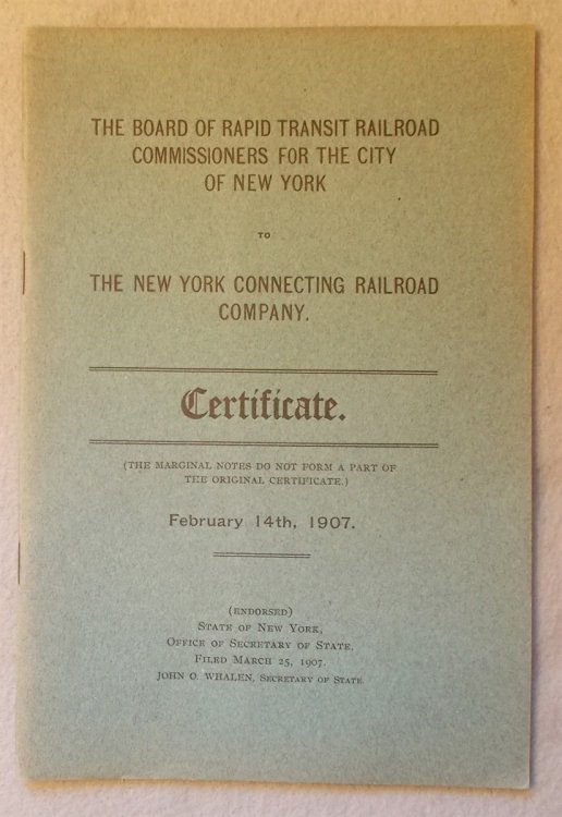 Image for Certificate from the Board of Rapid Transit Railroad Commissioners for the City of New York to the New York Connecting Railroad Company (1907) Certificate from the Board of Rapid Transit Railroad Commissioners for the City of New York to the New York Connecting Railroad Company (1907)