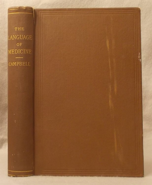Image for The Language of Medicine: a Manual Giving the Origin, Etymology, Pronunciation, and Meaning of the Technical Terms Found in Medical Literature The Language of Medicine: a Manual Giving the Origin, Etymology, Pronunciation, and Meaning of the Technical Terms Found in Medical Literature