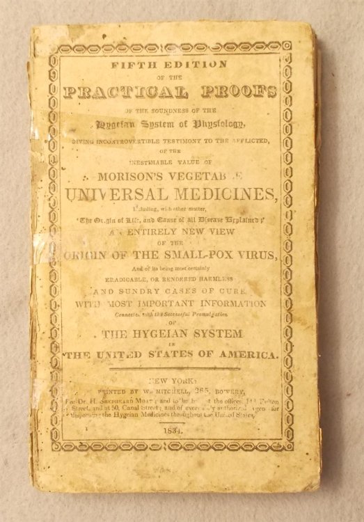 Image for Practical Proofs of the Soundness of the Hygeian System of Physiology, Giving Incontrovertible Testimony to the Afflicted of the Inestimable Value of Morison's Vegetable Universal Medicines. Including the Origin of Life, and Cause of all Disease Explained An Entirely New View of the Origin of the Sm Practical Proofs of the Soundness of the Hygeian System of Physiology, Giving Incontrovertible Testimony to the Afflicted of the Inestimable Value of Morison's Vegetable Universal Medicines. Including the Origin of Life, and Cause of all Disease Explained An Entirely New View of the Origin of the Sm