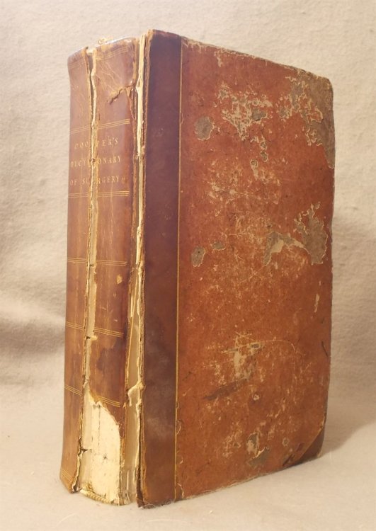 A Dictionary of Practical Surgery: Exhibiting the Present State of the Principles and Practice of Surgery; Collected from the Most Authentic and Original Sources of Information: Comprehending Also an Account of the Instruments, Remedies and Applications; Employed in Surgery, and the Etymology and Si