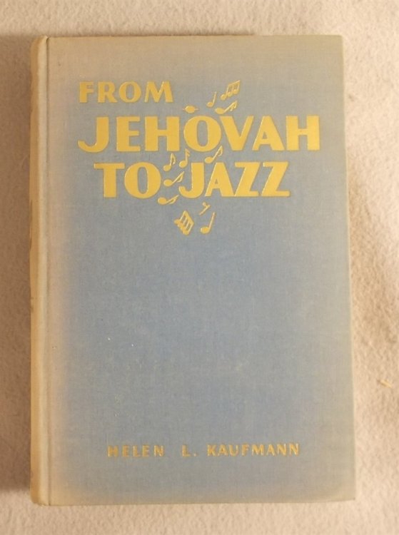Image for From Jehovah to Jazz: Music in America from Psalmody to the Present Day From Jehovah to Jazz: Music in America from Psalmody to the Present Day