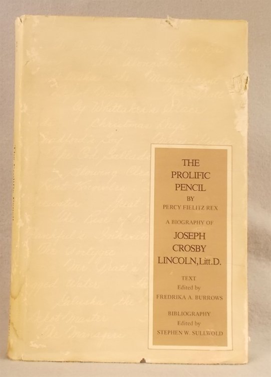 Image for The Prolific Pencil: a Biography of Joseph C. Lincoln, with a Descriptive Bibliography of Lincoln's Works The Prolific Pencil: a Biography of Joseph C. Lincoln, with a Descriptive Bibliography of Lincoln's Works