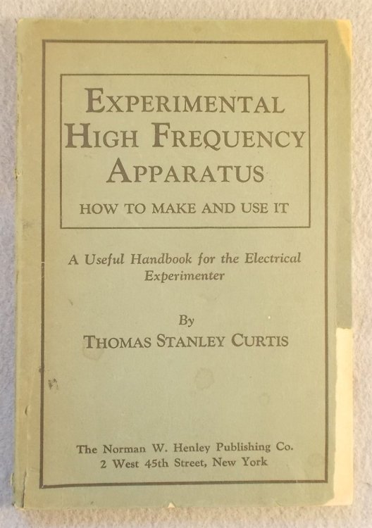 Image for Experimental High Frequency Apparatus: How to Make and Use It. a Useful Handbook for the Electrical Experimenter Experimental High Frequency Apparatus: How to Make and Use It. a Useful Handbook for the Electrical Experimenter
