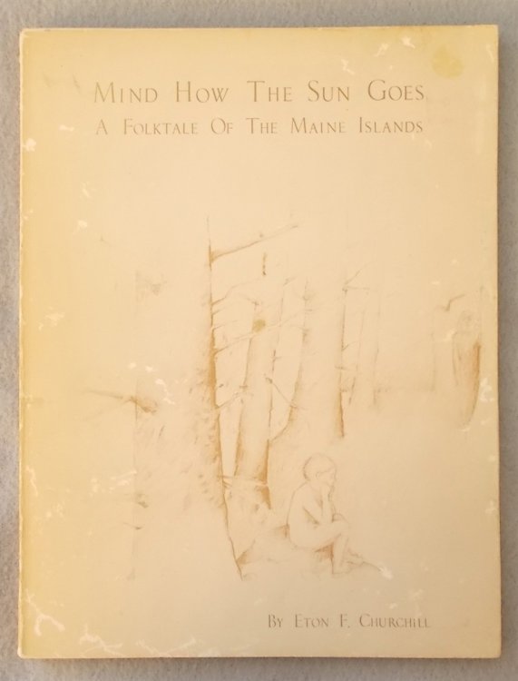 Image for Mind How the Sun Goes: a Folktale of the Maine Islands Mind How the Sun Goes: a Folktale of the Maine Islands