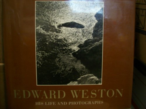 Edward Weston: His Life and Photographs
