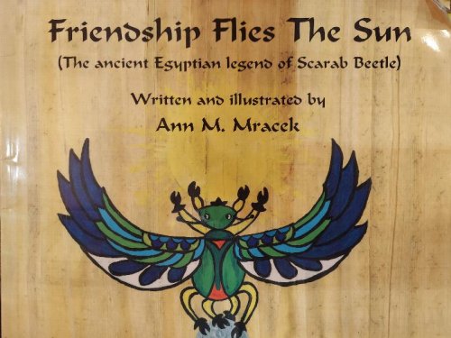 Friendship Flies the Sun (The Ancient Egyptian Legend of Scarab Beetle)