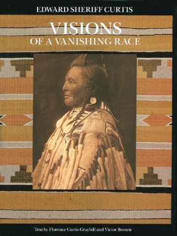 Edward Sheriff Curtis: Visions of a Vanishing Race