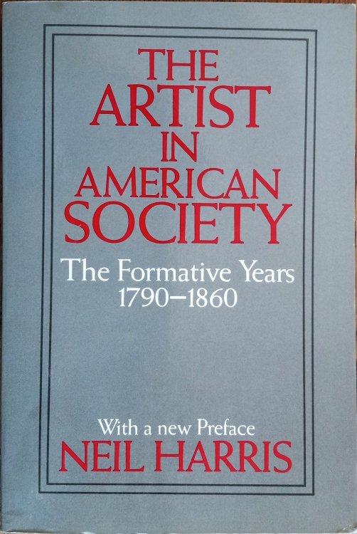 The Artist in American Society: The Formative Years 1790-1860