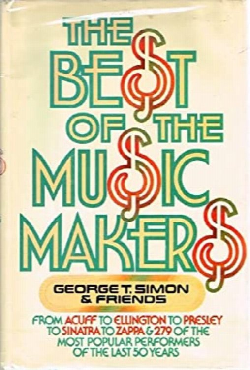The Best of the Music Makers: From Acuff to Ellington to Presley to Sinatra to Zappa and 279 more of the most popular performers of the last fifty years
