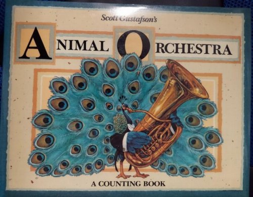 Scott Gustafson's Animal Orchestra: A Counting Book
