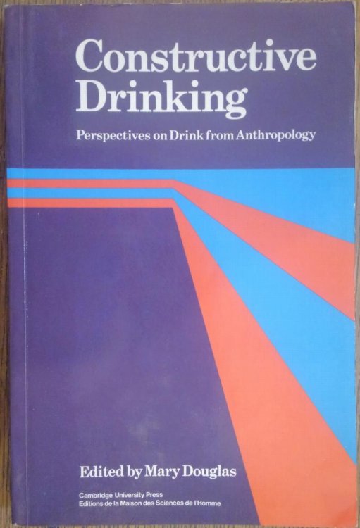 Constructive Drinking: Perspectives on Drink from Anthropology