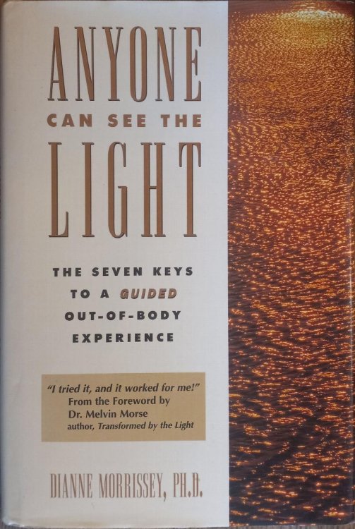 Anyone Can See the Light: The Seven Keys to a Guided Out-Of-body Experience