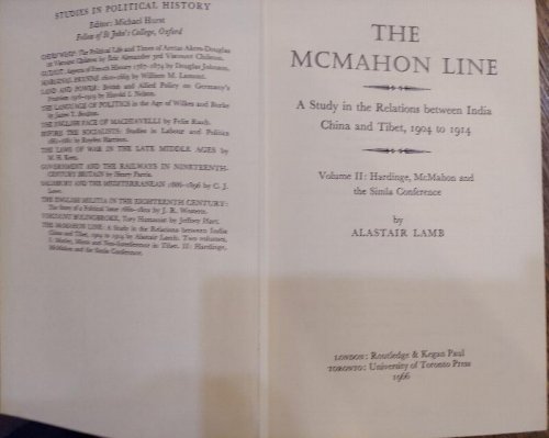 The McMahon Line : A Study in the Relations Between India, China, and Tibet, 1904-1914 (Volume II Hardinge, McMahon and the Simla Conference)