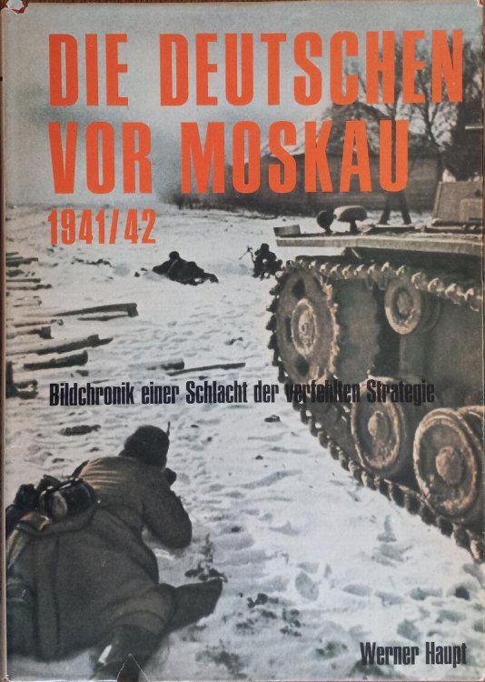 Die Deutschen Vor Moskau 1941/42: Bildchronik Einer Schlacht Der Verfehlten Strategie