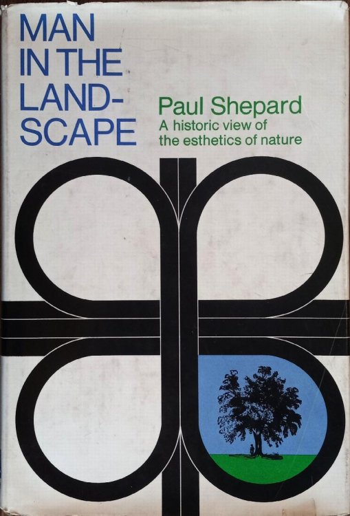 Image for Man in the Landscape: A Historic View of the Esthetics of Nature Man in the Landscape: A Historic View of the Esthetics of Nature