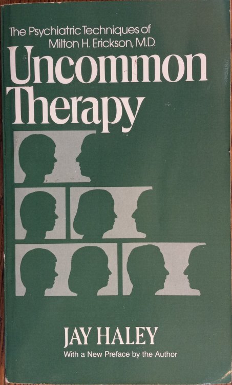 Uncommon Therapy: The Psychiatric Techniques of Milton H. Erickson, M.D.