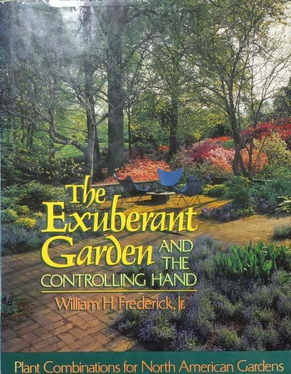 Image for The Exuberant Garden and the Controlling Hand; Plant Combinations for North American Gardens The Exuberant Garden and the Controlling Hand; Plant Combinations for North American Gardens