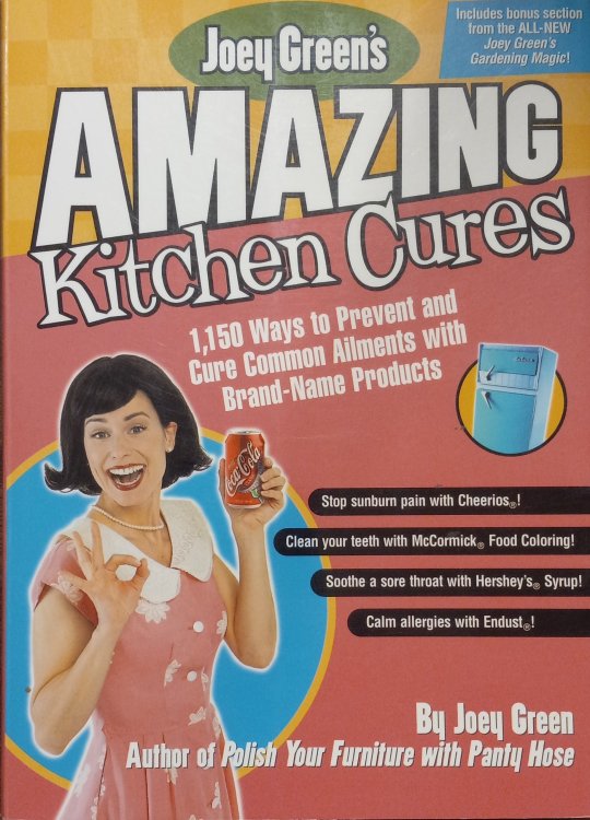 Joey Green's Amazing Kitchen Cures; 1,150 Ways to PRevent and Cure Common Ailments with Brand-Name Products